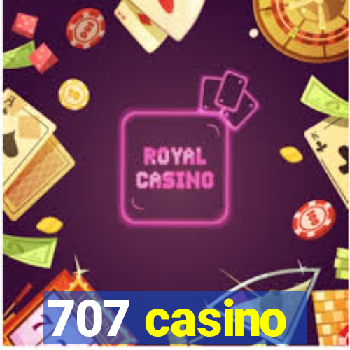 707 casino